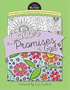 Color the Promises of God: An Adult Coloring Book for Your Soul by Lori Siebert