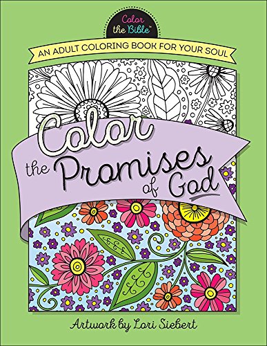 Color the Promises of God: An Adult Coloring Book for Your Soul by Lori Siebert