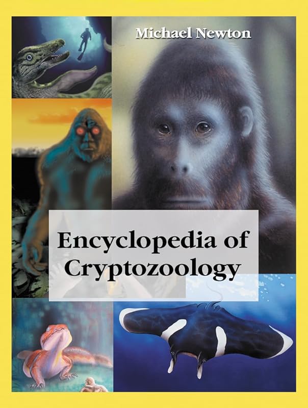 Encyclopedia of Cryptozoology: A Global Guide to Hidden Animals and Their Pursuers (McFarland Myth and Legend Encyclopedias) by Michael Newton
