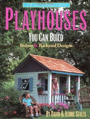 Playhouses You Can Build: Indoor and Backyard Designs (Weekend Project Book Series)