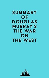 Summary of Douglas Murray's The War on the West