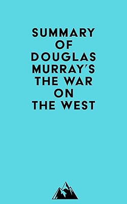 Summary of Douglas Murray's The War on the West