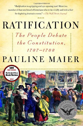 Ratification: The People Debate the Constitution, 1787-1788 by Pauline Maier