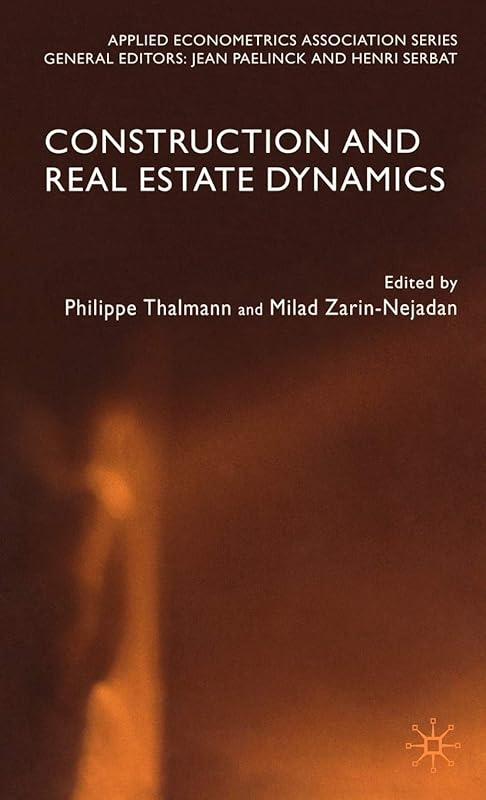 Construction and Real Estate Dynamics (Applied Econometrics Association Series) by P. Thalmann