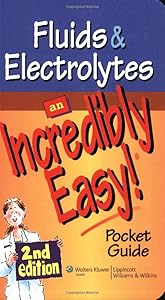 Fluids and Electrolytes: An Incredibly Easy! Pocket Guide (Incredibly Easy! Series®)