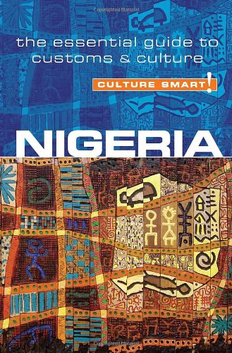 Nigeria - Culture Smart!: The Essential Guide to Customs &amp; Culture by Diane Lemieux