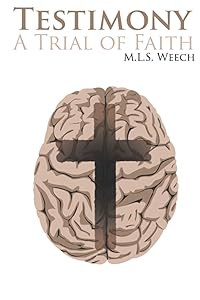 Testimony: A Trial of Faith by M.L.S. Weech