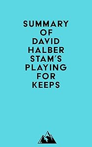 Summary of David Halberstam's Playing for Keeps by Everest Media