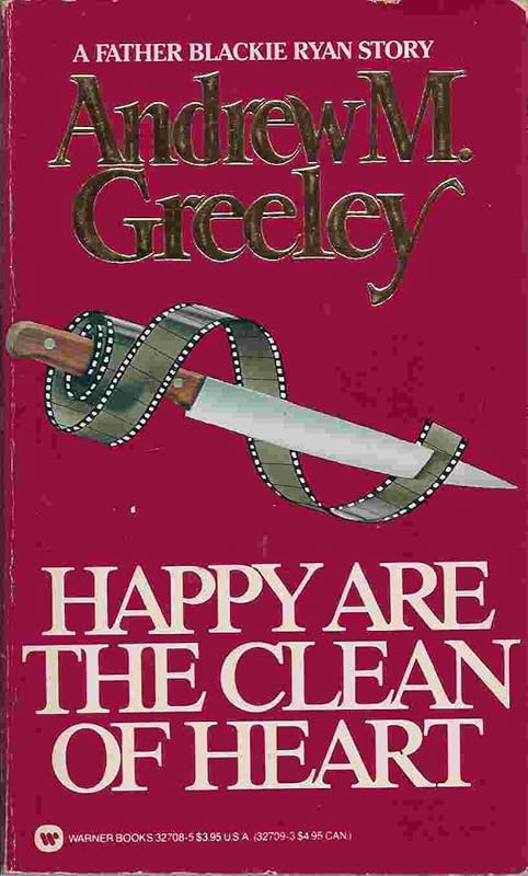 Happy Are the Clean of Heart: A Father Blackie Ryan Story by Andrew M Greeley