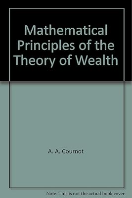 Mathematical principles of the theory of wealth (The foundations of mathematical economics)