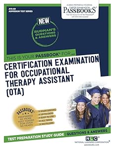Certification Examination for Occupational Therapy Assistant (OTA) (ATS-69): Passbooks Study Guide (69) (Admission Test Series)