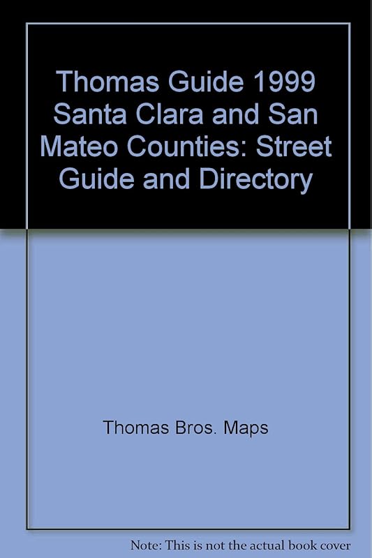 Thomas Guide 1999 Santa Clara and San Mateo Counties: Street Guide and Directory by unknown author