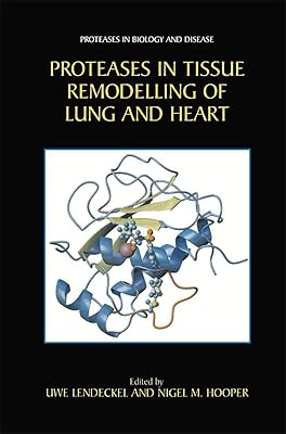 Proteases in Tissue Remodelling of Lung and Heart (Proteases in Biology and Disease Book 1)