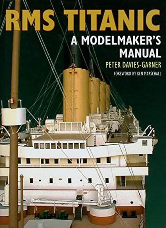 RMS Titanic: A Modelmaker's Manual by Peter Davies-Garner