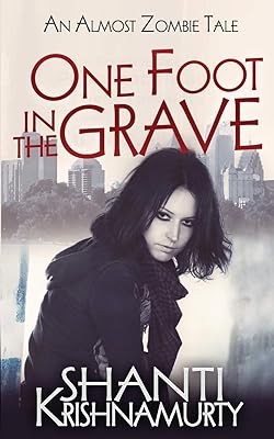 One Foot in the Grave: An Almost Zombie Tale