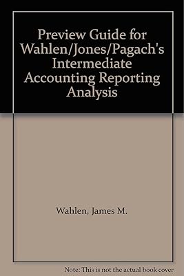 Preview Guide for Wahlen/Jones/Pagach's Intermediate Accounting Reporting Analysis