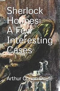 Sherlock Holmes: A Few Interesting Cases (Official Edition)