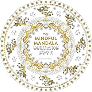 The Mindful Mandala Coloring Book: Inspiring Designs for Contemplation, Meditation and Healing