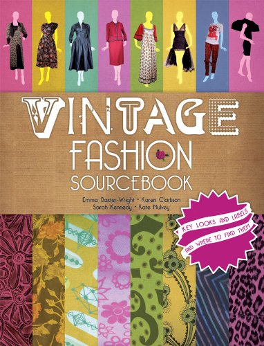 Vintage Fashion Sourcebook: Key Looks and Labels and Where to Find Them by Emma Baxter-Wright