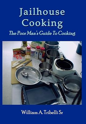 Jailhouse Cooking: The Poor Mans Guide To Cooking