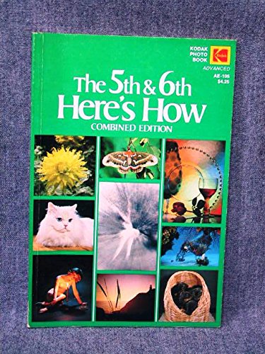The 5th & 6th here's how (Kodak photo book advanced ; AE-105) by Eastman Kodak Company