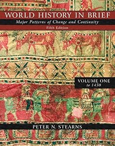 World History in Brief: Major Patterns of Change and Continuity, Volume I (to 1450) (Book Alone) (5th Edition)