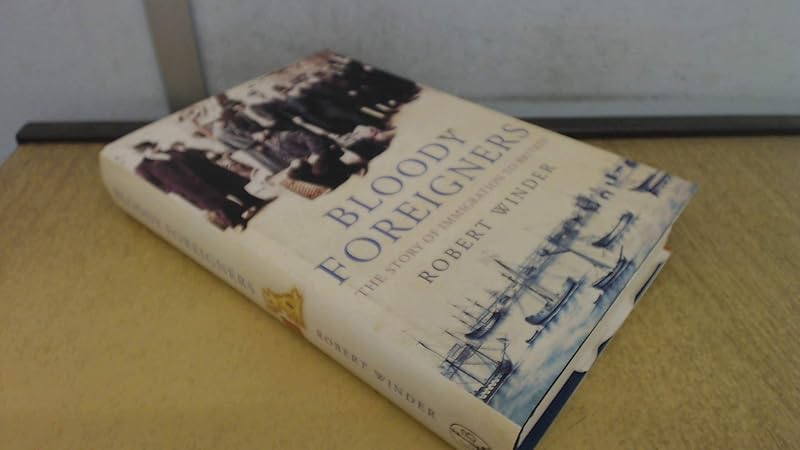 Bloody Foreigners by Robert Winder
