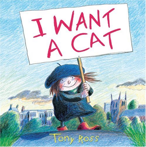 I Want a Cat by Tony Ross