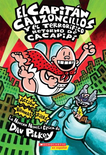 El Capitan Calzoncillos y el terrorifico retorno de Cacapipi: by Dav Pilkey