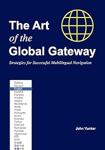 The Art of the Global Gateway: Strategies for Successful Multilingual Navigation by John Yunker