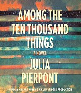Among the Ten Thousand Things: A Novel