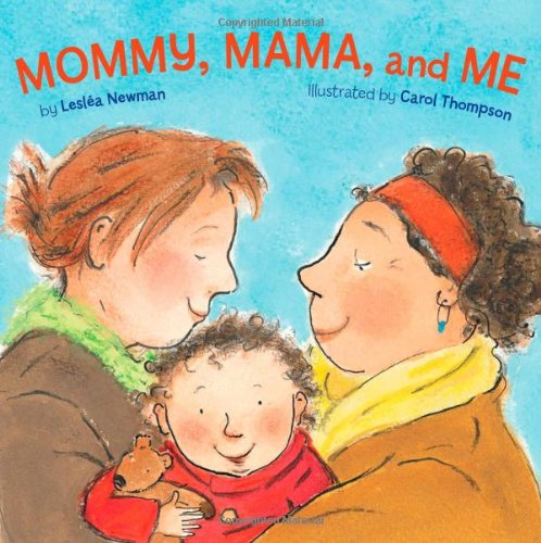 Mommy, Mama, and Me by Lesl�a Newman  ,