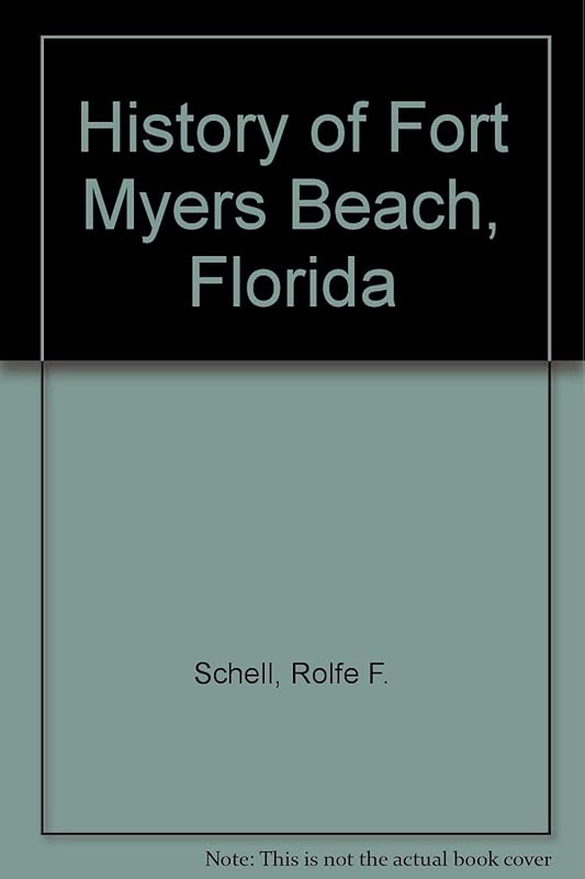 History of Fort Myers Beach, Florida by Rolfe F. Schell