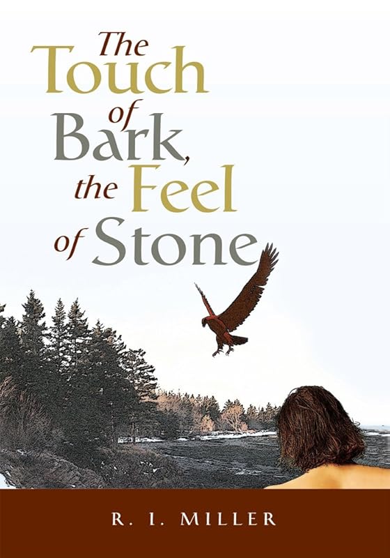 The Touch of Bark, the Feel of Stone by R. I. Miller