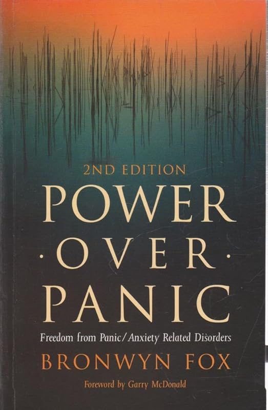 Power Over Panic: Freedom from Panic-Anxiety Related Disorders, 2nd Edition by Bronwyn Fox