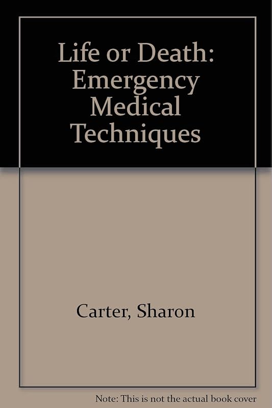 Life or Death: Emergency Medical Techniques by Sharon Carter