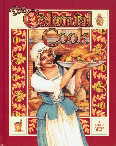 The Colonial Cook (Colonial People) by Bobbie Kalman