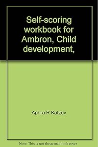 Self-scoring workbook for Ambron, Child development,: Second edition by Aphra R Katzev