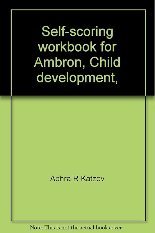 Self-scoring workbook for Ambron, Child development,: Second edition by Aphra R Katzev