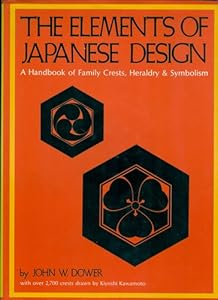 The elements of Japanese design;: A handbook of family crests, heraldry & symbolism