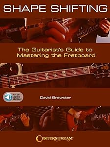 Shape Shifting: The Guitarist's Guide to Mastering the Fretboard by David Brewster with Online Audio Examples