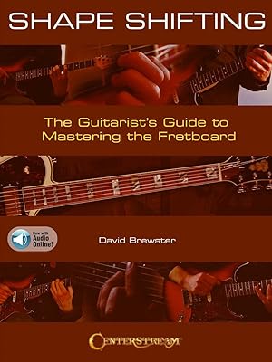 Shape Shifting: The Guitarist's Guide to Mastering the Fretboard by David Brewster with Online Audio Examples