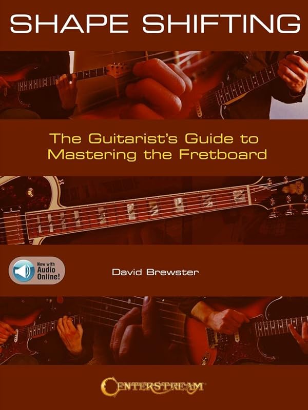 Shape Shifting: The Guitarist's Guide to Mastering the Fretboard by David Brewster with Online Audio Examples by David Brewster