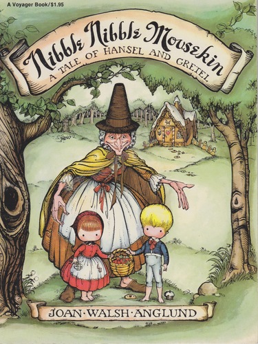 Nibble nibble mousekin: A tale of Hansel and Gretel by Joan Walsh Anglund