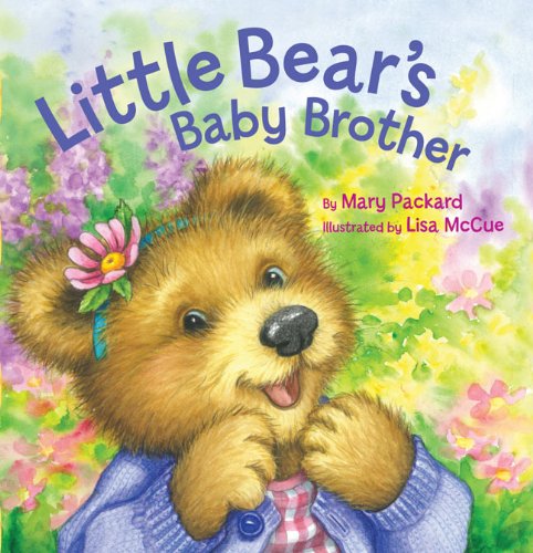 Little Bear's Baby Brother (Watch Me Grow) by Mary Packard