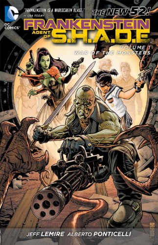 Frankenstein, Agent of S.H.A.D.E. Vol. 1: War of the Monsters (The New 52) by Jeff Lemire