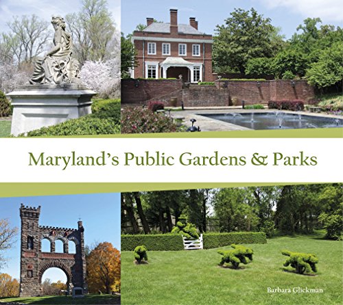 Maryland's Public Gardens &amp; Parks by Barbara Glickman