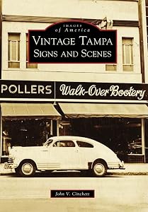 Vintage Tampa Signs and Scenes (Images of America) by John V. Cinchett