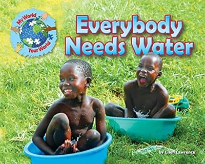 Everybody Needs Water