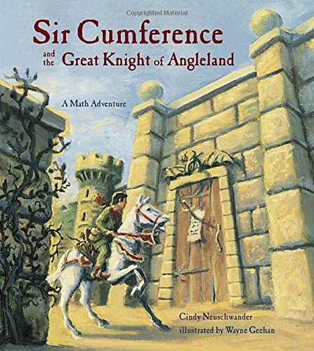 Sir Cumference and the great knight of angleland a math adventure by Cindy Neuschwander